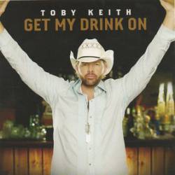 Toby Keith : Get My Drink on